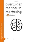 Overtuigen met neuromarketing in 59 minuten by Dion van der Vaart
