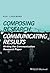 Composing Research, Communicating Results: Writing the Communication Research Paper: Writing the Communication Research Paper