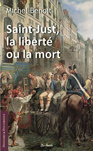 Saint-Just, la liberté ou la mort : Suivi de Le NIvernais-Morvan sous la Révolution (Paperback)