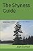 The Shyness Guide: Alternative Ideas and Advice for 21st Century Introverts, Social Phobics, Highly Sensitive Persons, and Those with Autism, Asperger's Syndrome, Selective Mutism, or Avoidant Personality Disorder