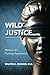 Wild Justice: Memoir of a F...