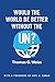 Would the World Be Better Without the UN?