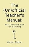The (Un)official Teacher's Manual: What They Don't Teach You in Training