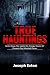 True Hauntings by Joseph Exton