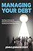 Managing Your Debt: Intelligent Options for Gaining Control From Canada's Leading Debt Relief Specialists