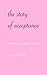 the story of acceptance: a ...