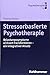 Stressorbasierte Psychotherapie by Thomas Hensel