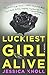 Luckiest Girl Alive