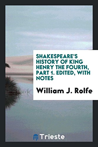 History of King Henry the Fourth, Part 1. Edited, with Notes