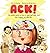ACK! by Cory Sanchez