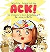 ACK!: One simple secret on how to beat bad days, and live a happy, joy-filled life.
