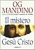 Il mistero Gesù Cristo by Og Mandino Il mistero Gesù Cristo by Og Mandino