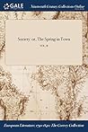 Society: or, The Spring in Town; VOL. II