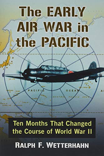 The Early Air War in the Pacific: Ten Months That Changed the Course of World War II (Paperback)