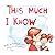 This Much I Know