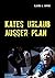 Kates Urlaub ausser Plan: M...