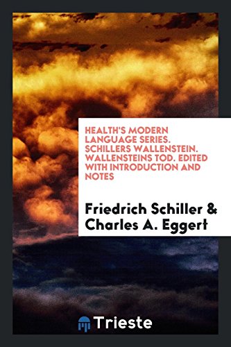 Health's Modern Language Series. Schillers Wallenstein. Wallensteins Tod. Edited with introduction and notes
