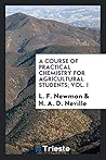 A course of practical chemistry for agricultural students; Vol. I A course of practical chemistry for agricultural students; Vol. I