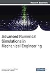 Advanced Numerical Simulations in Mechanical Engineering (Advances in Mechatronics and Mechanical Engineering)
