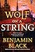 Wolf on a String: A Novel