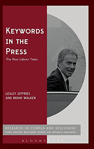 Keywords in the Press: the New Labour years (Corpus and Discourse)