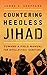 Countering Heedless Jihad by J A Sheppard