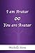 I am Avatar ∞ You are Avatar