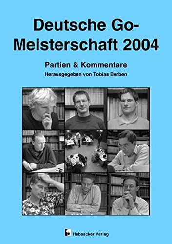 Deutsche Go-Meisterschaft 2004: Partien & Kommentare (Paperback)