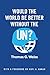 Would the World Be Better Without the UN?