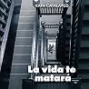 La Vida Te Matará...