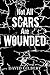 Not All Scars Are Wounded