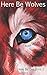 Here Be Wolves (Here Be Dra...