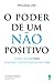 O poder de um não positivo