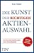 Die Kunst der richtigen Aktienauswahl