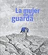 La mujer de la guarda/ The Watcher Woman (Spanish Edition) La mujer de la guarda/ The Watcher Woman (Spanish Edition)
