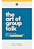 The Art of Group Talk: How ...
