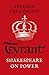 Tyrant: Shakespeare on Power