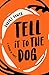 Tell It To The Dog by Robert Power