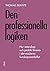 Den professionella logiken by Thomas Brante