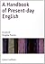 A Handbook of present-day english