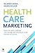 Healthcare Marketing - Como Criar, Gerir e Melhorar uma Estra... by Ricardo Mena