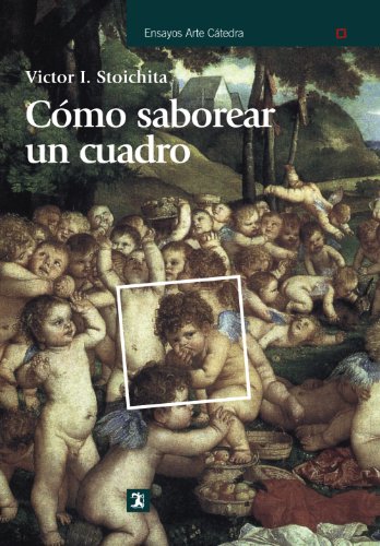 Portada de Cómo saborear un cuadro, de Victor Ieronim Stoichiță
