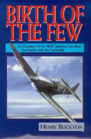 Birth of the Few : 16 October 1939 - RAF Spitfires Win Their First Battle with the Luftwaffe (Hardcover)