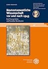 Neutestamentliche Wissenschaft vor und nach 1945: Karl Georg Kuhn und Günther Bornkamm