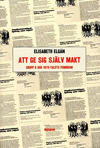 Att ge sig själv makt: Grupp 8 och 1970-talets feminism (Paperback)