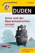 Lesedetektive 2. Klasse: Anna und der Meerschweinchenvampir