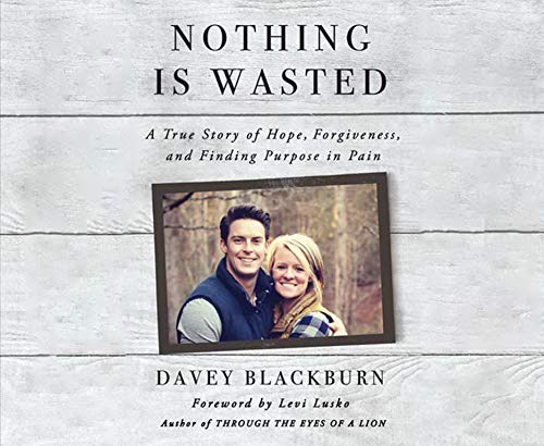 Nothing is Wasted: A True Story of Hope, Forgiveness, and Finding Purpose in Pain (Audio CD)