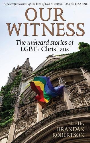 Our Witness: The unheard stories of LGBT+ Christians (Paperback)