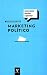 Marketing político. Como vencer eleições e governar