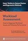 Workload Assessment: How to Diagnose Workload Issues and Enhance Performance (Users' Guides to Human Factors and Ergonomics Methods)